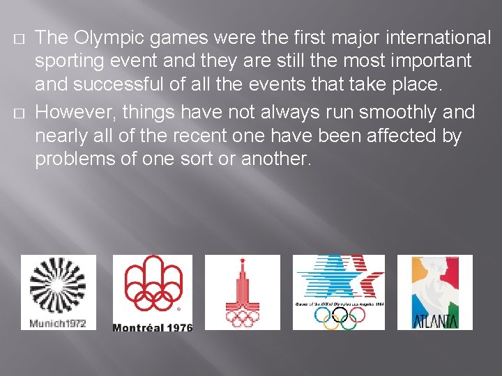 � � The Olympic games were the first major international sporting event and they