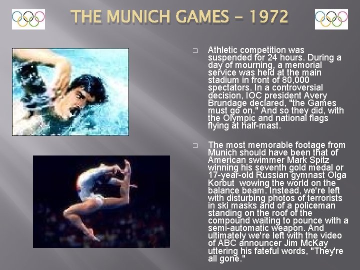 THE MUNICH GAMES - 1972 � Athletic competition was suspended for 24 hours. During
