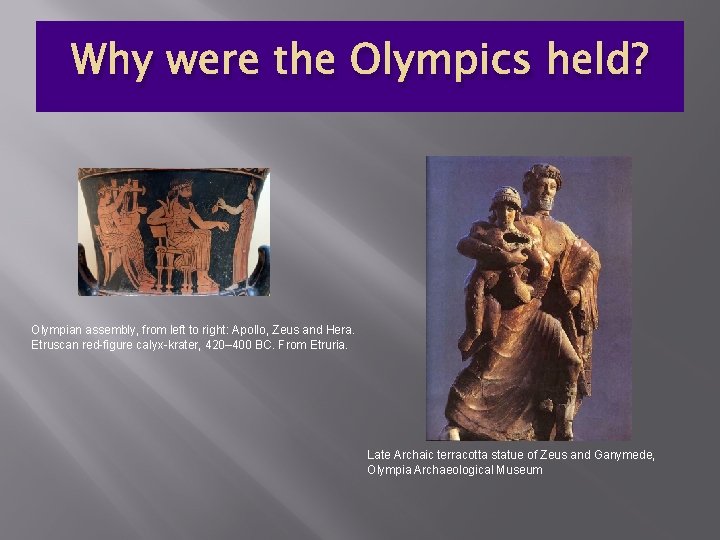 Why were the Olympics held? Olympian assembly, from left to right: Apollo, Zeus and
