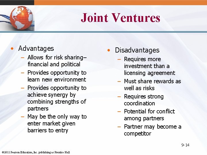 Joint Ventures • Advantages – Allows for risk sharing– financial and political – Provides