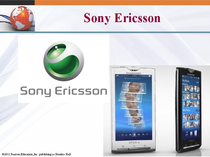 Sony Ericsson 9 -19 © 2011 Pearson Education, Inc. publishing as Prentice Hall 