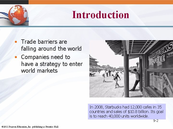 Introduction • Trade barriers are falling around the world • Companies need to have