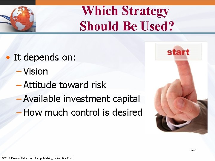 Which Strategy Should Be Used? • It depends on: – Vision – Attitude toward