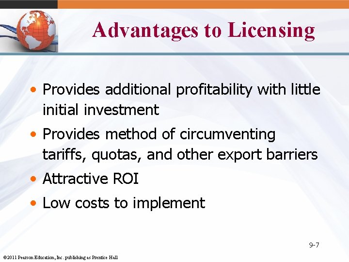 Advantages to Licensing • Provides additional profitability with little initial investment • Provides method