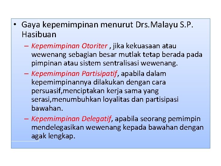  • Gaya kepemimpinan menurut Drs. Malayu S. P. Hasibuan – Kepemimpinan Otoriter ,