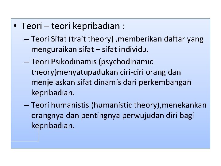  • Teori – teori kepribadian : – Teori Sifat (trait theory) , memberikan