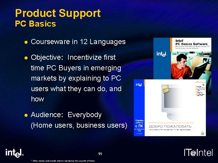 Product Support PC Basics l Courseware in 12 Languages l Objective: Incentivize first time