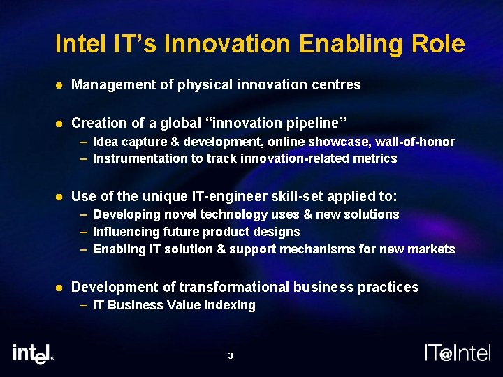 Intel IT’s Innovation Enabling Role l Management of physical innovation centres l Creation of