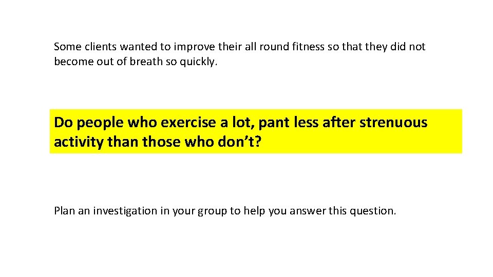 Some clients wanted to improve their all round fitness so that they did not