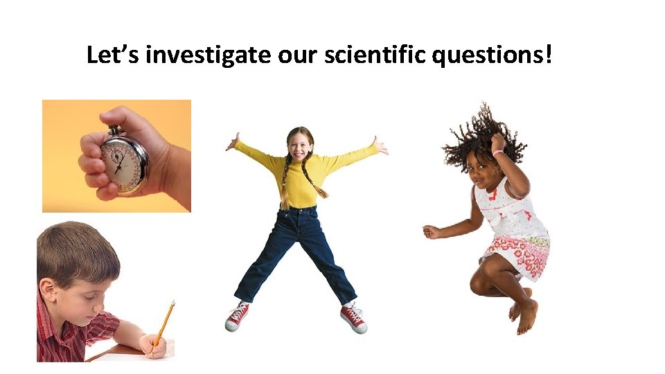 Let’s investigate our scientific questions! 