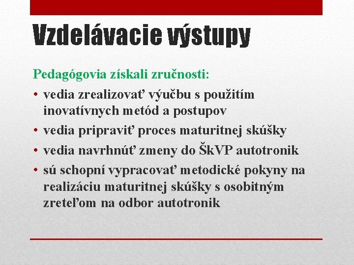 Vzdelávacie výstupy Pedagógovia získali zručnosti: • vedia zrealizovať výučbu s použitím inovatívnych metód a