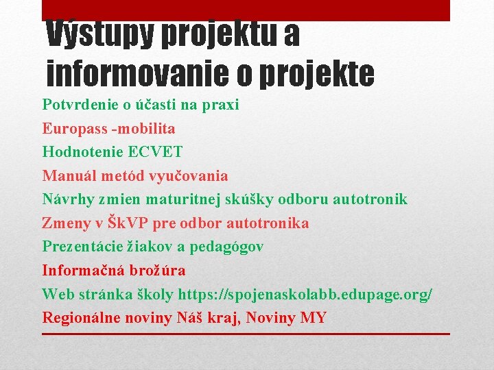 Výstupy projektu a informovanie o projekte Potvrdenie o účasti na praxi Europass -mobilita Hodnotenie