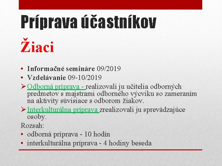 Príprava účastníkov Žiaci • Informačné semináre 09/2019 • Vzdelávanie 09 -10/2019 Ø Odborná príprava