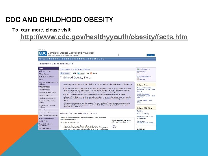 CDC AND CHILDHOOD OBESITY To learn more, please visit http: //www. cdc. gov/healthyyouth/obesity/facts. htm