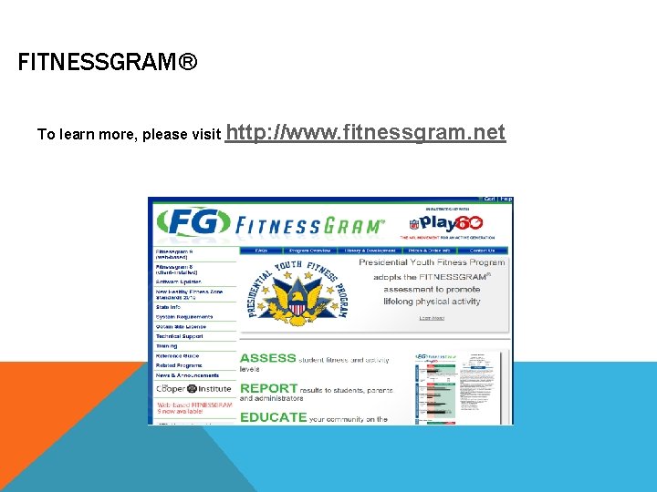 FITNESSGRAM® To learn more, please visit http: //www. fitnessgram. net 