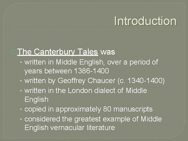 Introduction �The Canterbury Tales was • written in Middle English, over a period of