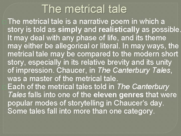 The metrical tale � The metrical tale is a narrative poem in which a