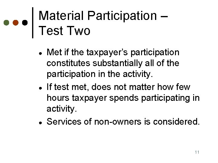 Material Participation – Test Two ● ● ● Met if the taxpayer’s participation constitutes