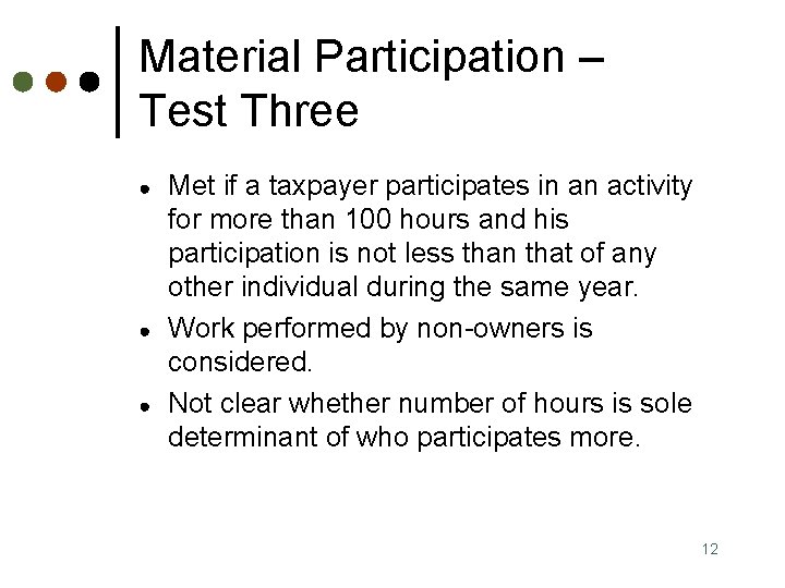 Material Participation – Test Three ● ● ● Met if a taxpayer participates in