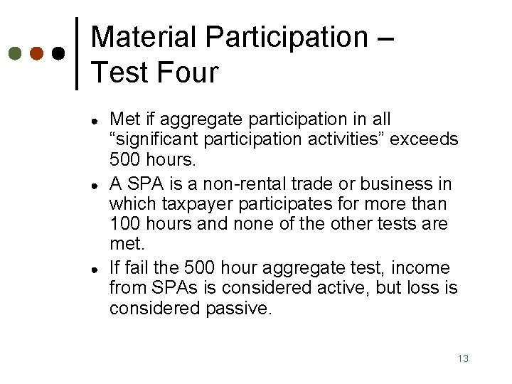 Material Participation – Test Four ● ● ● Met if aggregate participation in all