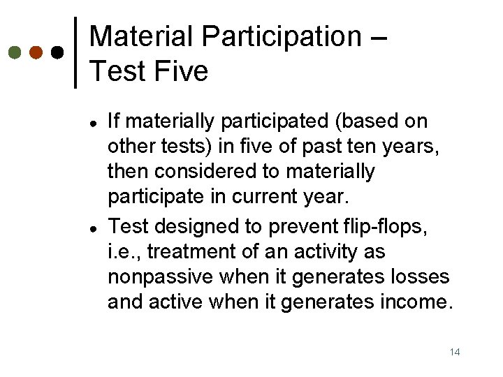 Material Participation – Test Five ● ● If materially participated (based on other tests)
