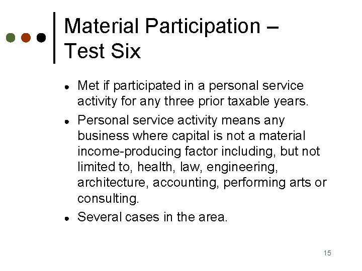 Material Participation – Test Six ● ● ● Met if participated in a personal