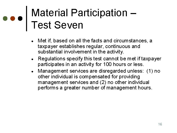 Material Participation – Test Seven ● ● ● Met if, based on all the