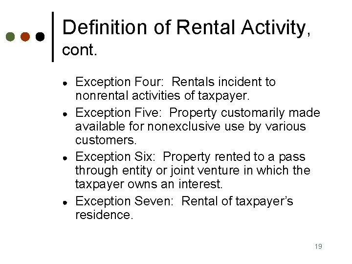 Definition of Rental Activity, cont. ● ● Exception Four: Rentals incident to nonrental activities
