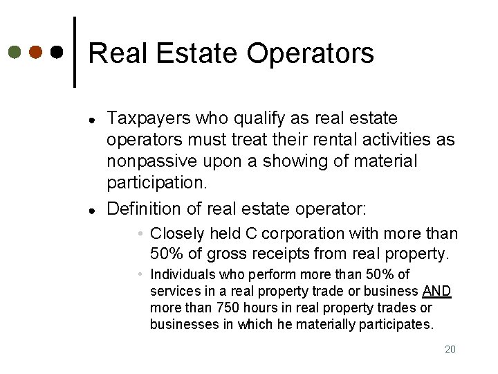Real Estate Operators ● ● Taxpayers who qualify as real estate operators must treat