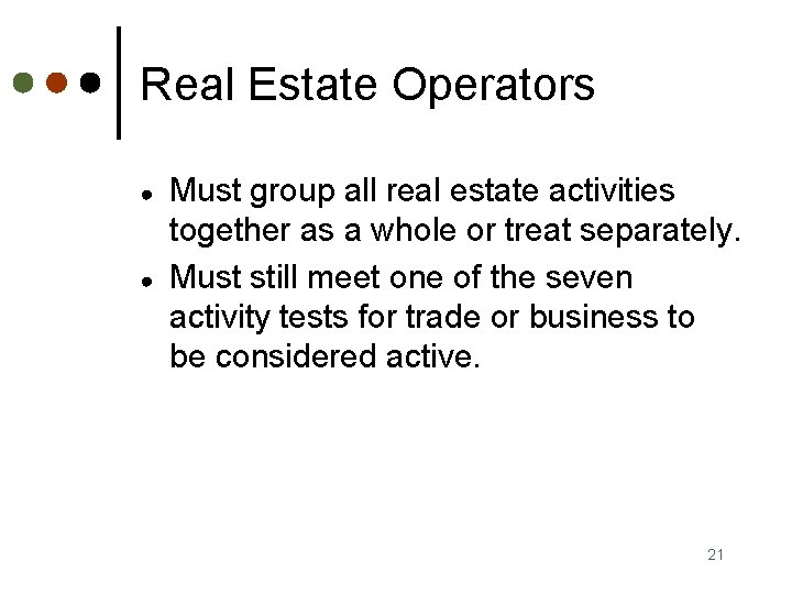 Real Estate Operators ● ● Must group all real estate activities together as a