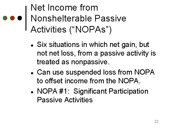 Net Income from Nonshelterable Passive Activities (“NOPAs”) ● ● ● Six situations in which