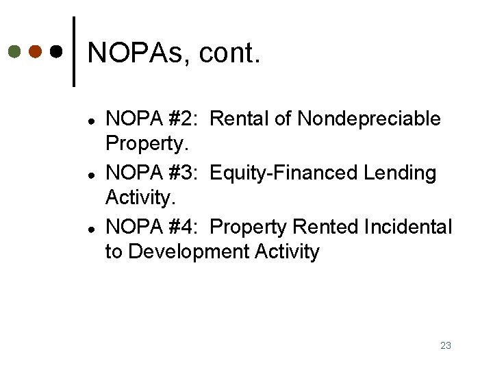 NOPAs, cont. ● ● ● NOPA #2: Rental of Nondepreciable Property. NOPA #3: Equity-Financed