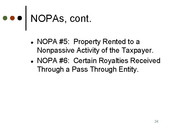 NOPAs, cont. ● ● NOPA #5: Property Rented to a Nonpassive Activity of the