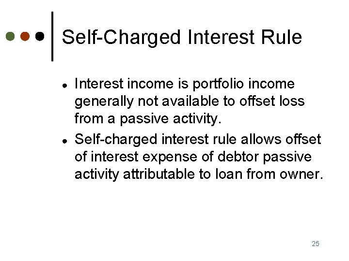 Self-Charged Interest Rule ● ● Interest income is portfolio income generally not available to