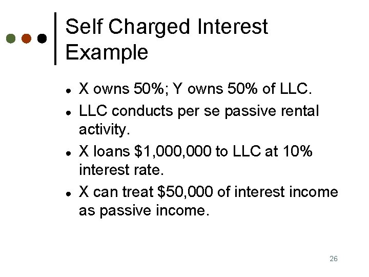 Self Charged Interest Example ● ● X owns 50%; Y owns 50% of LLC