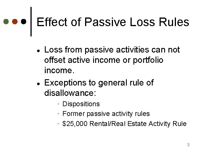 Effect of Passive Loss Rules ● ● Loss from passive activities can not offset