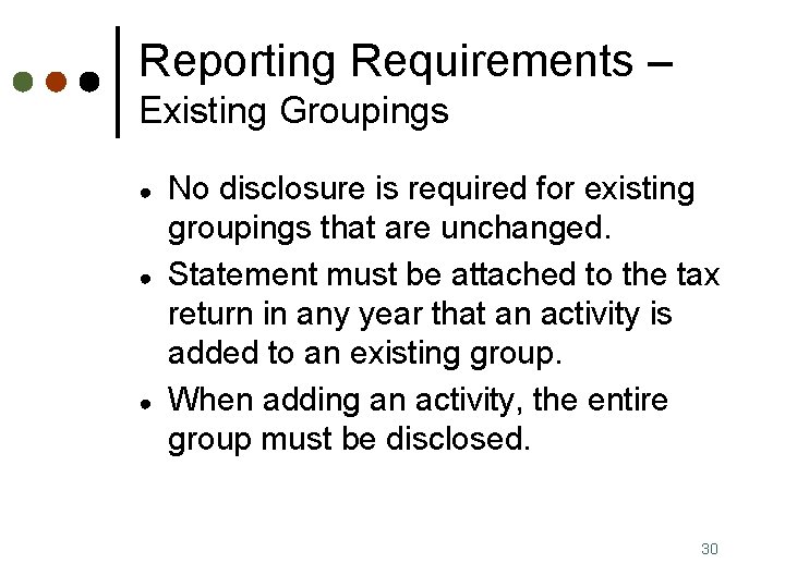 Reporting Requirements – Existing Groupings ● ● ● No disclosure is required for existing