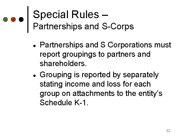 Special Rules – Partnerships and S-Corps ● ● Partnerships and S Corporations must report
