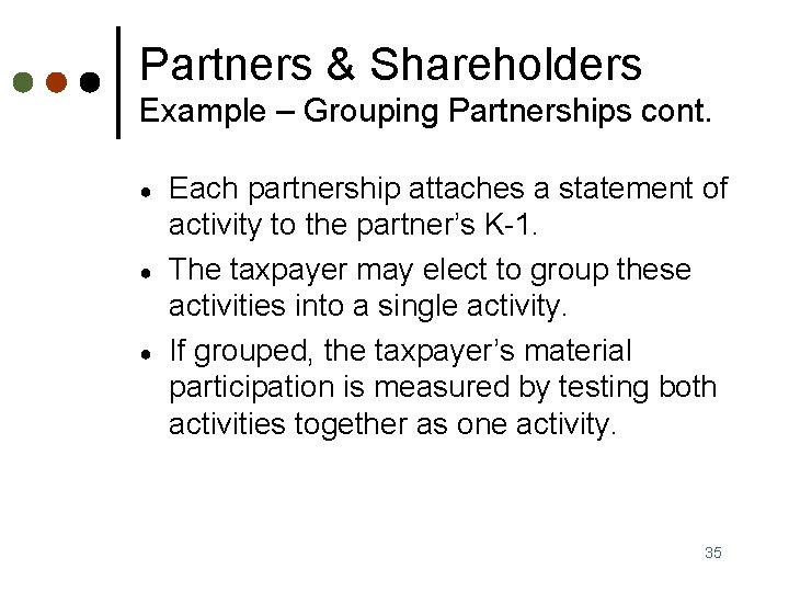 Partners & Shareholders Example – Grouping Partnerships cont. ● ● ● Each partnership attaches