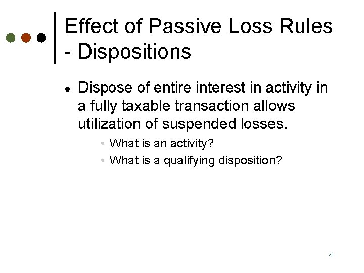 Effect of Passive Loss Rules - Dispositions ● Dispose of entire interest in activity