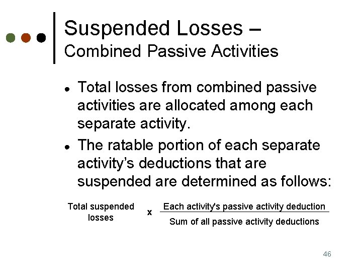 Suspended Losses – Combined Passive Activities ● ● Total losses from combined passive activities