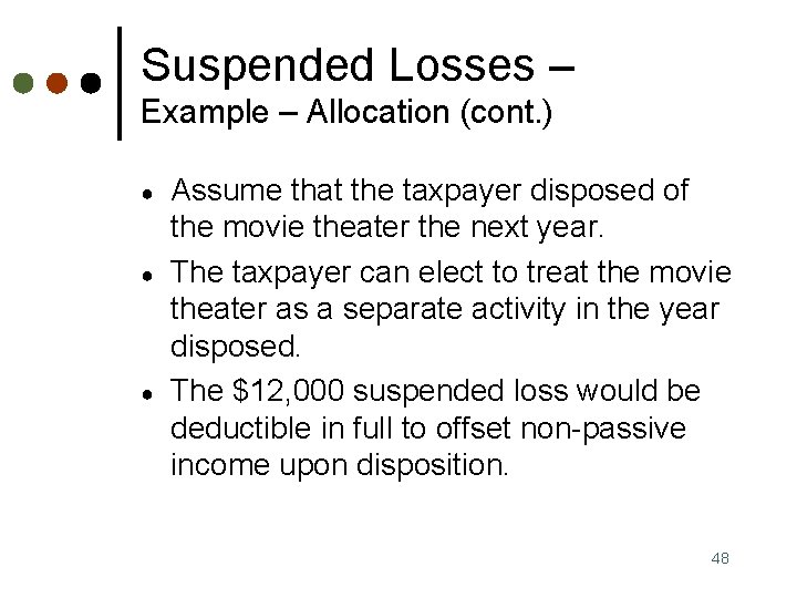 Suspended Losses – Example – Allocation (cont. ) ● ● ● Assume that the