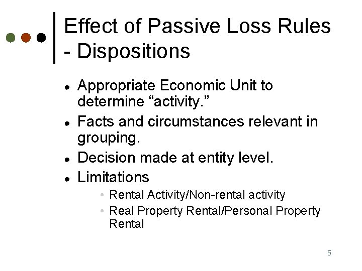 Effect of Passive Loss Rules - Dispositions ● ● Appropriate Economic Unit to determine