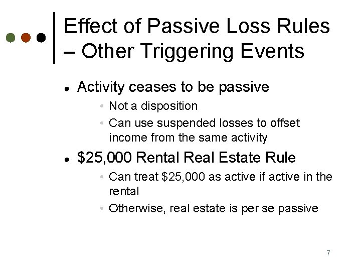 Effect of Passive Loss Rules – Other Triggering Events ● Activity ceases to be