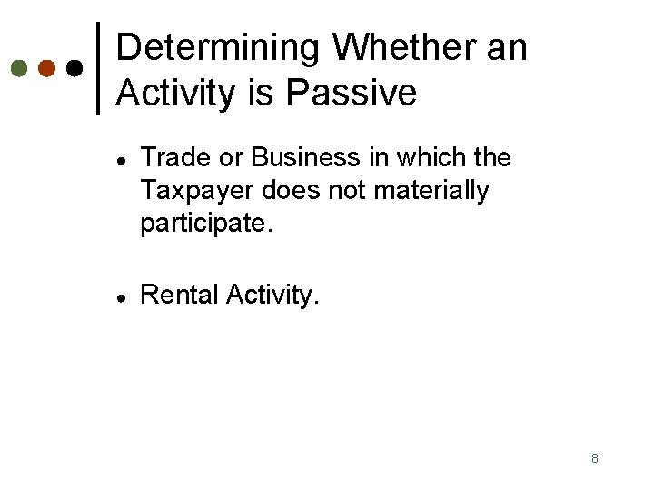 Determining Whether an Activity is Passive ● Trade or Business in which the Taxpayer