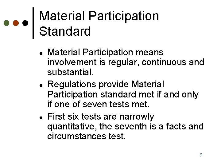 Material Participation Standard ● ● ● Material Participation means involvement is regular, continuous and