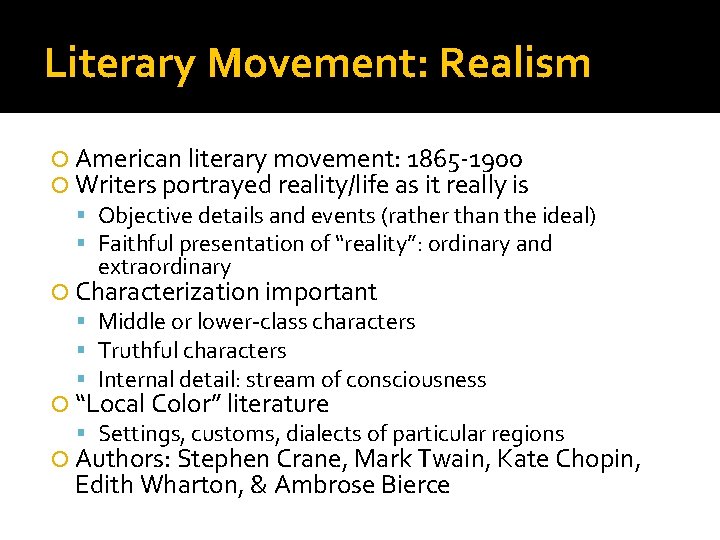 Literary Movement: Realism American literary movement: 1865 -1900 Writers portrayed reality/life as it really