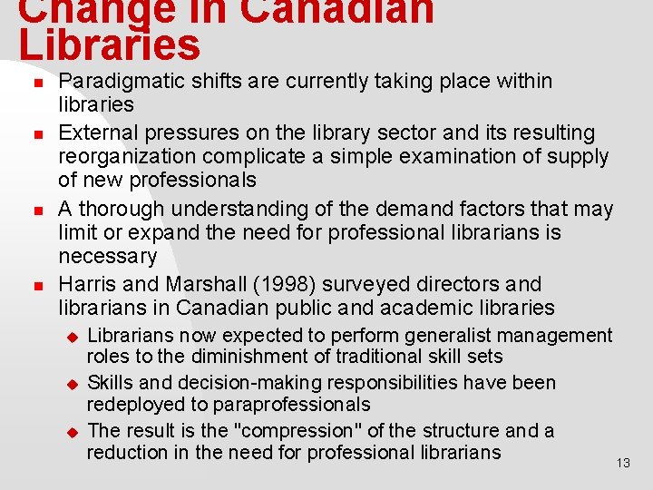 Change in Canadian Libraries n n Paradigmatic shifts are currently taking place within libraries