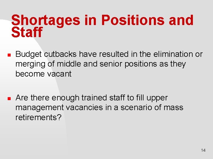 Shortages in Positions and Staff n n Budget cutbacks have resulted in the elimination