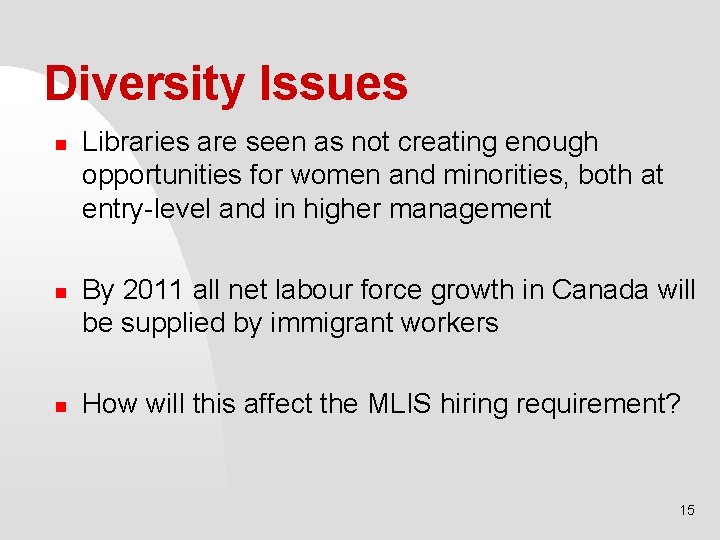 Diversity Issues n n n Libraries are seen as not creating enough opportunities for